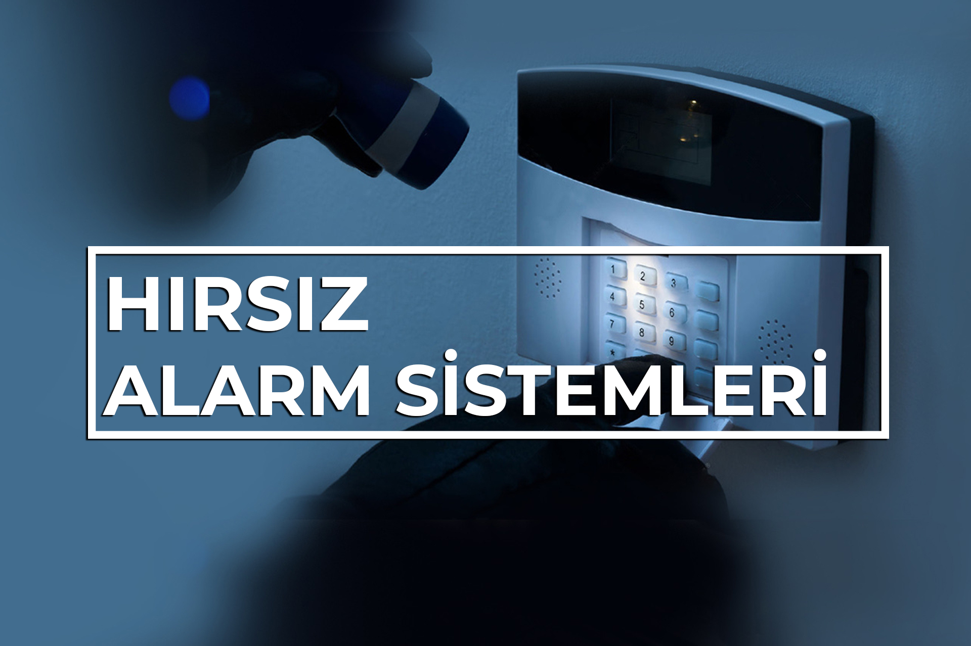 Hırsız Alarm Sistemleri