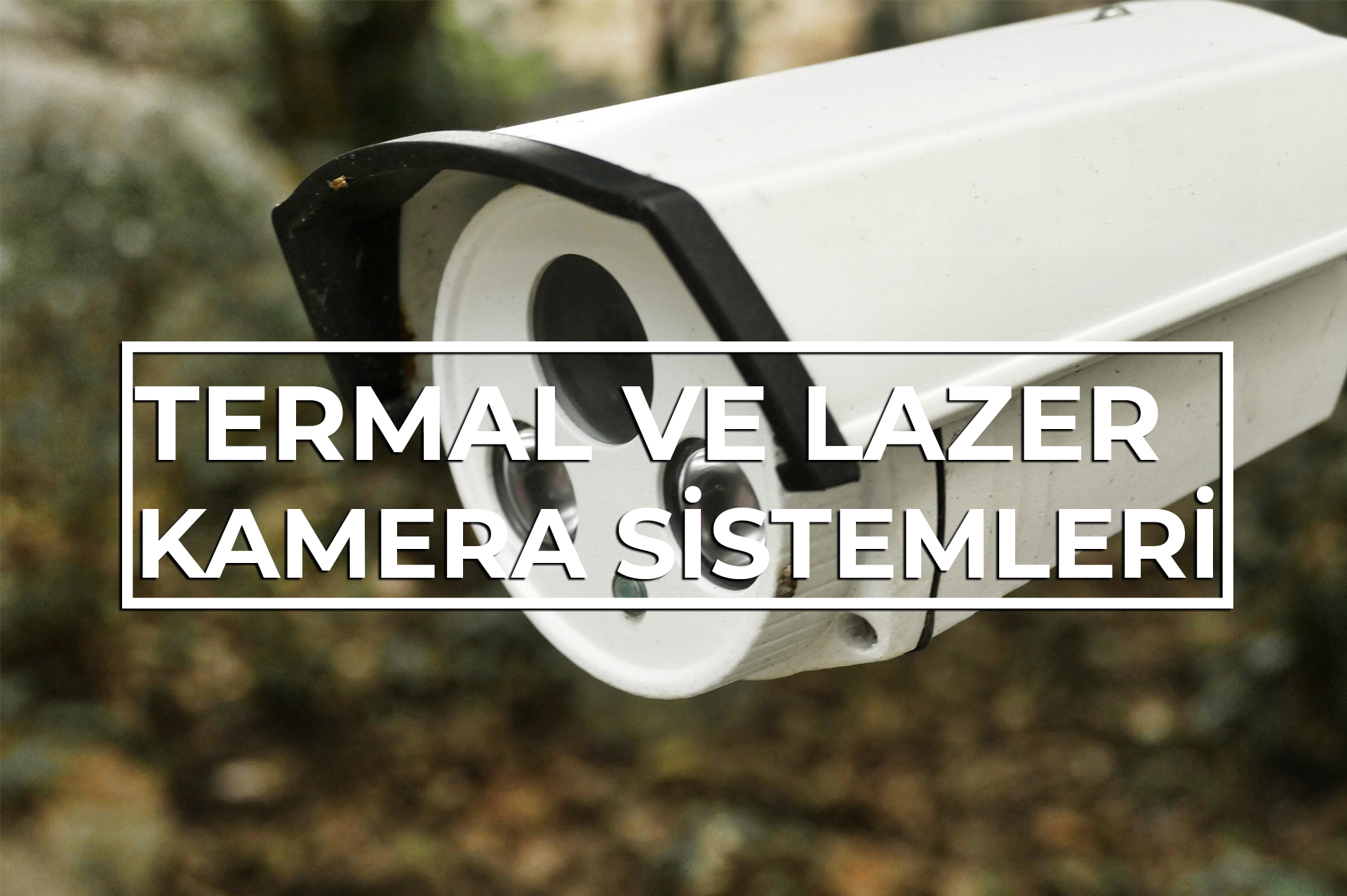 Termal ve Lazer Kamera Sistemleri